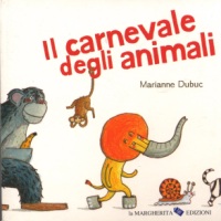 "Il carnevale degli animali" di Marianne Dubuc, La Margherita